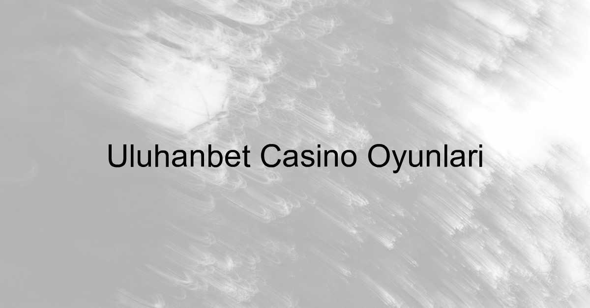 Uluhanbet casino oyunları