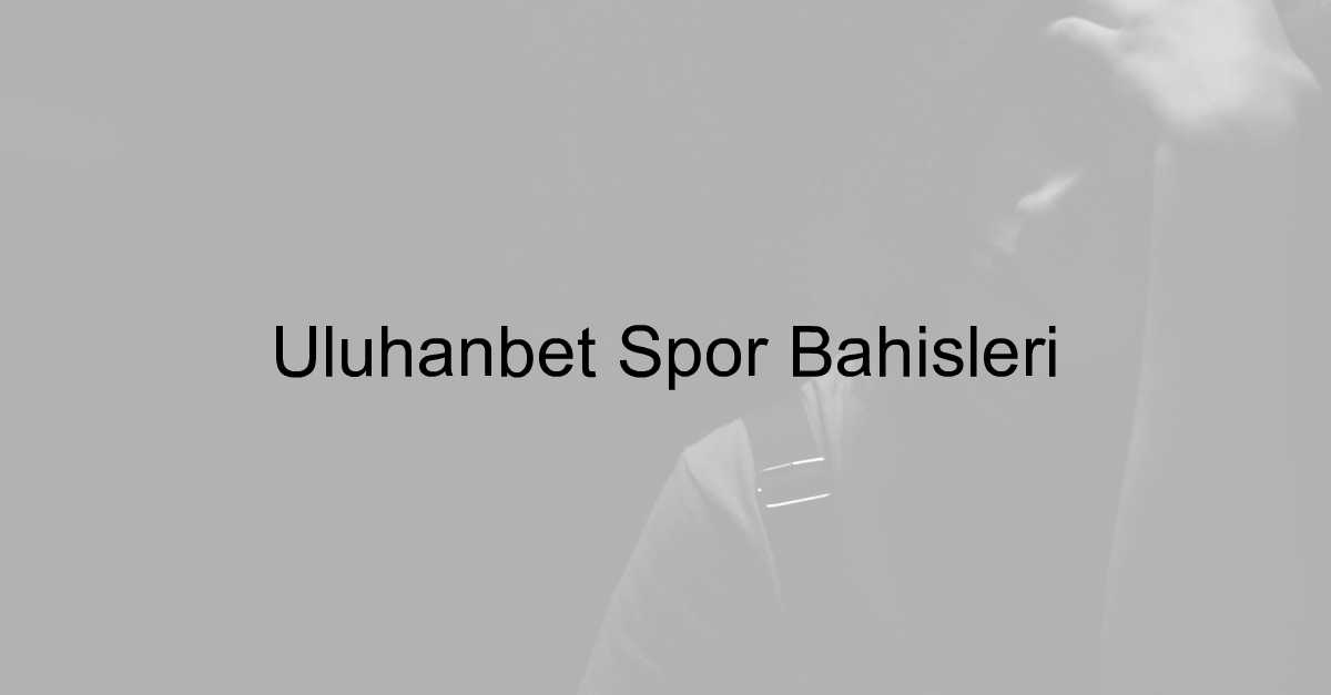 Uluhanbet spor bahisleri